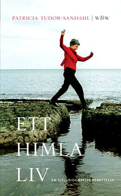 Patricia Tudor-Sandahl - Ett himla liv
